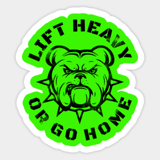 LIFT HEAVY OR GO HOME BULLDOG Sticker